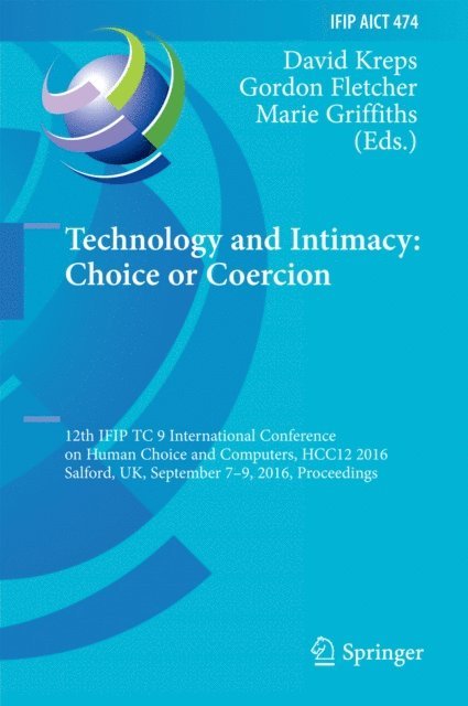 Marie Griffiths, Gordon Fletcher, David Kreps - Technology and Intimacy: Choice or Coercion, E-bok