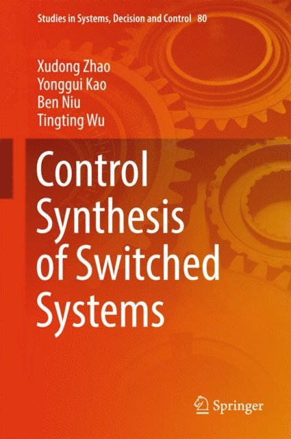 Tingting Wu, Ben Niu, Yonggui Kao, Xudong Zhao - Control Synthesis of Switched Systems, E-bok