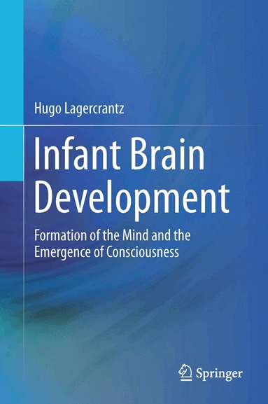 Hugo Lagercrantz - Infant Brain Development, Inbunden