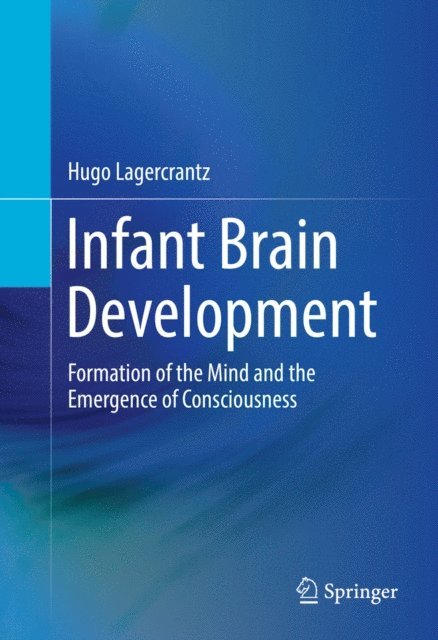 Hugo Lagercrantz - Infant Brain Development, E-bok