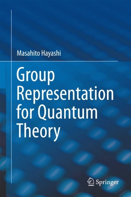 Masahito Hayashi - Group Representation for Quantum Theory, E-bok