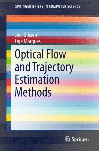 Oge Marques, Joel Gibson - Optical Flow and Trajectory Estimation Methods, E-bok
