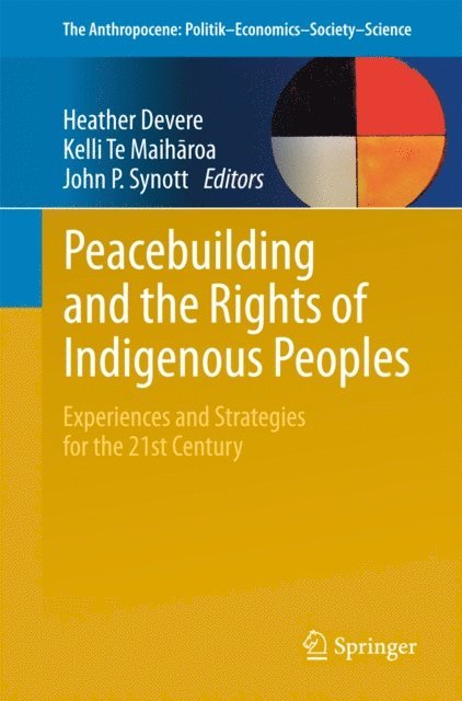John P. Synott, Kelli Te Maiharoa, Heather Devere - Peacebuilding and the Rights of Indigenous Peoples, E-bok