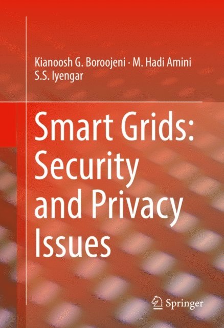 S. S. Iyengar, M. Hadi Amini, Kianoosh G. Boroojeni - Smart Grids: Security and Privacy Issues, E-bok