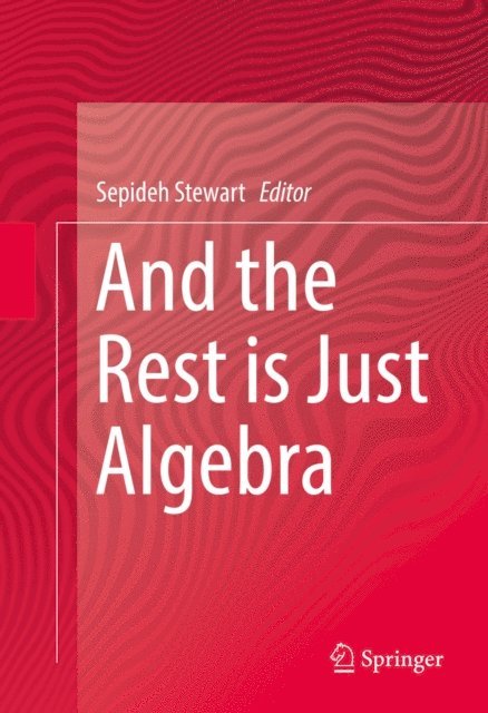 Sepideh Stewart - And the Rest is Just Algebra, E-bok