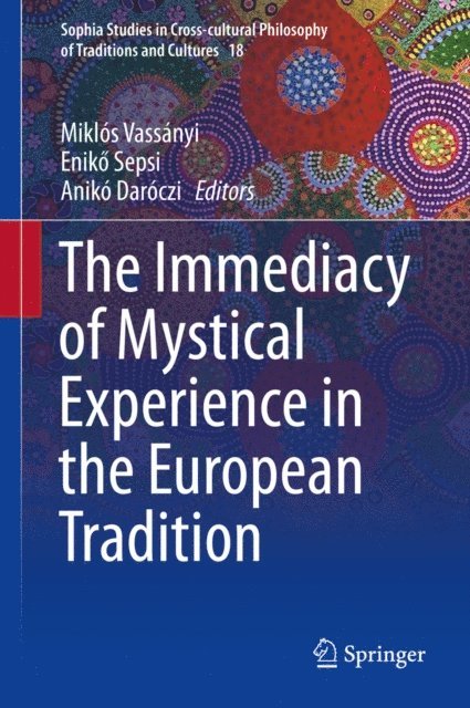 Aniko Daroczi, Eniko Sepsi, Miklos Vassanyi - Immediacy of Mystical Experience in the European Tradition, E-bok