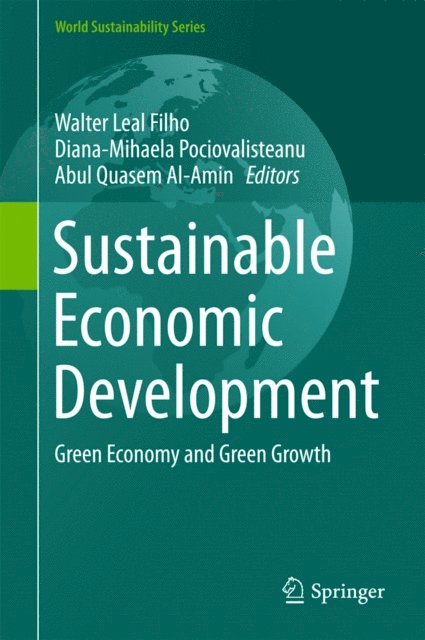 Abul Quasem Al-Amin, Diana-Mihaela Pociovalisteanu, Walter Leal Filho - Sustainable Economic Development, E-bok