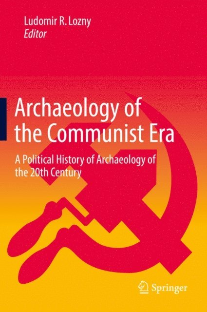 Ludomir R Lozny - Archaeology of the Communist Era, E-bok