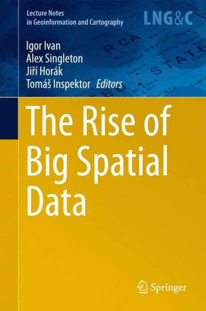 Tomas Inspektor, Jiri Horak, Alex Singleton, Igor Ivan - Rise of Big Spatial Data, E-bok