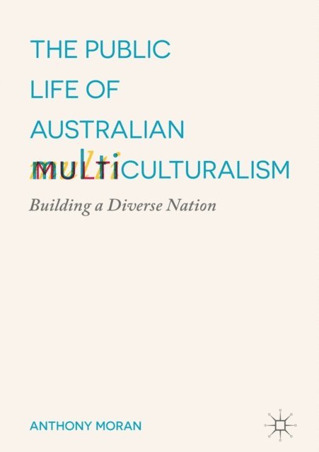 Anthony Moran - Public Life of Australian Multiculturalism, E-bok
