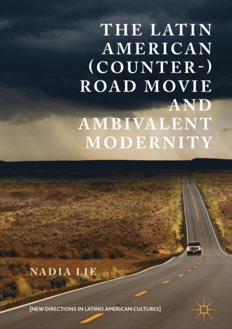 Nadia Lie - Latin American (Counter-) Road Movie and Ambivalent Modernity, E-bok