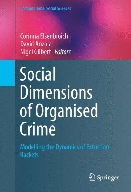 Nigel Gilbert, David Anzola, Corinna Elsenbroich - Social Dimensions of Organised Crime, E-bok