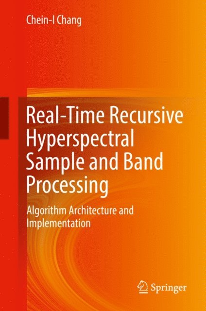 Chein-I Chang - Real-Time Recursive Hyperspectral Sample and Band Processing, E-bok. Tillgänglighet: Lägg i varukorg