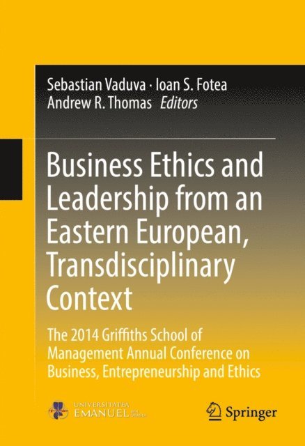 Andrew R. Thomas, Ioan S. Fotea, Sebastian Vaduva - Business Ethics and Leadership from an Eastern European, Transdisciplinary Context, E-bok