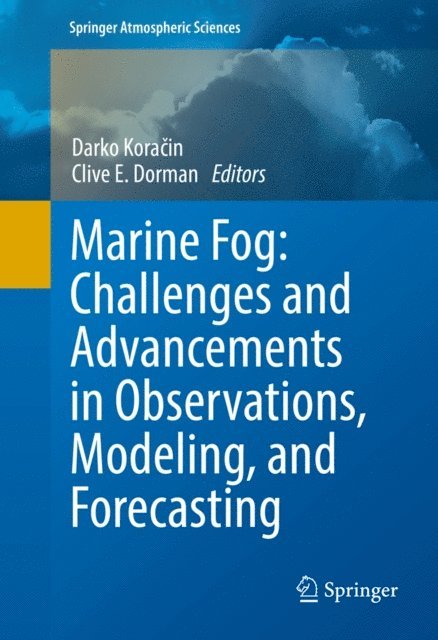 Clive E. Dorman, Darko Koracin - Marine Fog: Challenges and Advancements in Observations, Modeling, and Forecasting, E-bok