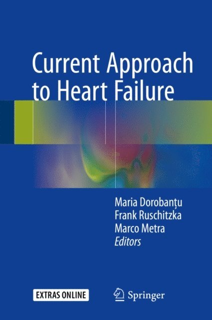 Marco Metra, Frank Ruschitzka, Maria Dorobantu - Current Approach to Heart Failure, E-bok