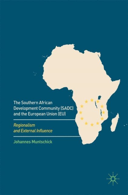 Johannes Muntschick - Southern African Development Community (SADC) and the European Union (EU), E-bok