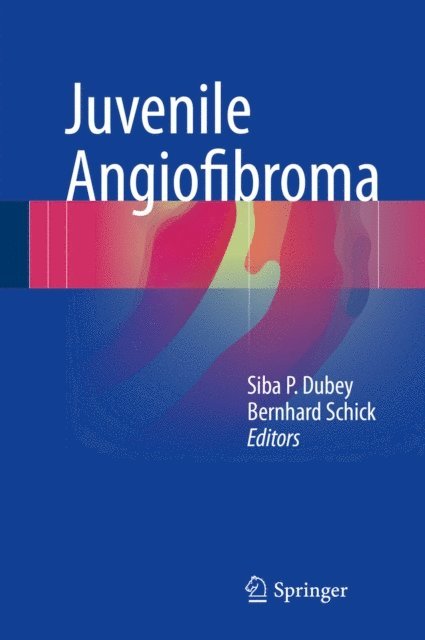 Bernhard Schick, Siba P. Dubey - Juvenile Angiofibroma, E-bok