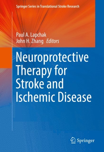 John H. Zhang, Paul A. Lapchak - Neuroprotective Therapy for Stroke and Ischemic Disease, E-bok