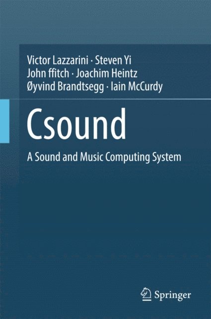 Iain McCurdy, oyvind Brandtsegg, Joachim Heintz, John ffitch, Steven Yi, Victor Lazzarini - Csound, E-bok