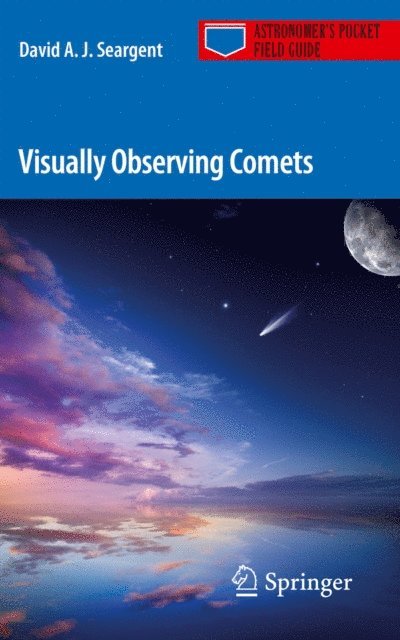 David A. J. Seargent - Visually Observing Comets, E-bok