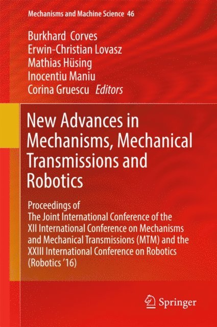 Corina Gruescu, Inocentiu Maniu, Mathias Husing, Erwin-Christian Lovasz, Burkhard Corves - New Advances in Mechanisms, Mechanical Transmissions and Robotics, E-bok