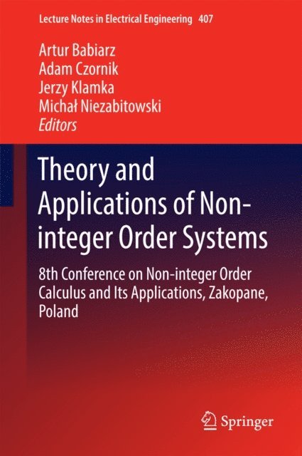 Michal Niezabitowski, Jerzy Klamka, Adam Czornik, Artur Babiarz - Theory and Applications of Non-integer Order Systems, E-bok