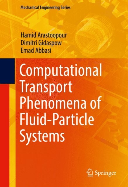 Emad Abbasi, Dimitri Gidaspow, Hamid Arastoopour - Computational Transport Phenomena of Fluid-Particle Systems, E-bok