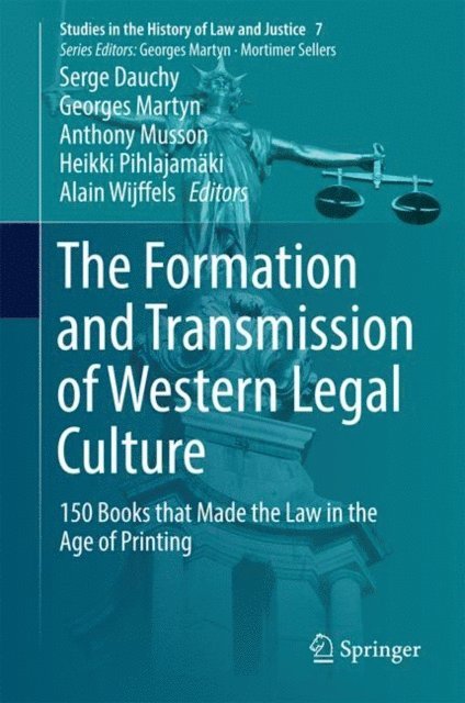 Alain Wijffels, Heikki Pihlajamaki, Anthony Musson, Georges Martyn, Serge Dauchy - Formation and Transmission of Western Legal Culture, E-bok