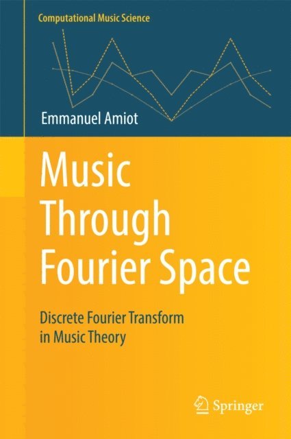 Emmanuel Amiot - Music Through Fourier Space, E-bok