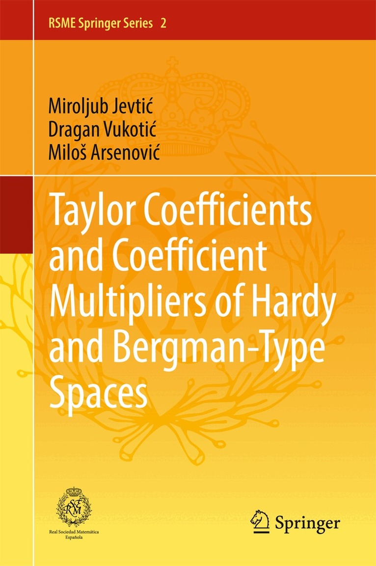 Miroljub Jevtić, Dragan Vukotić, Miloš Arsenović - Taylor Coefficients and Coefficient Multipliers of Hardy and Bergman-Type Spaces, Inbunden