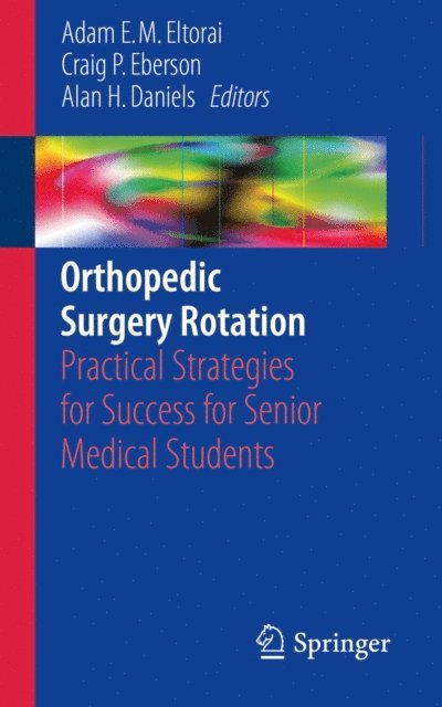 Alan H. Daniels, Craig P. Eberson, Adam E. M. Eltorai - Orthopedic Surgery Rotation, E-bok