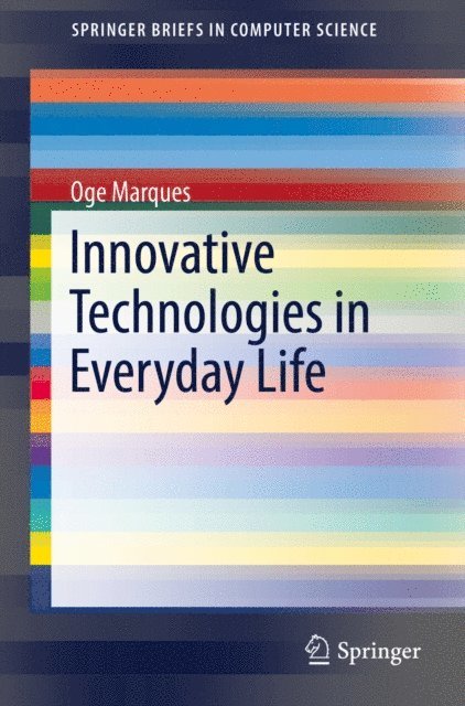 Oge Marques - Innovative Technologies in Everyday Life, E-bok