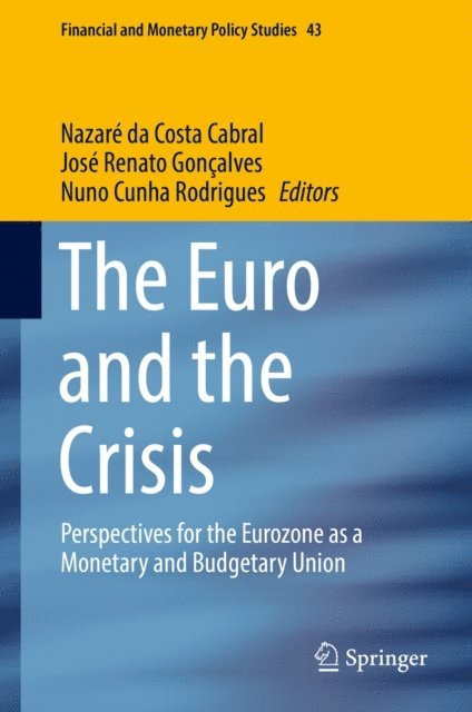 Nuno Cunha Rodrigues, Jose Renato Goncalves, Nazare da Costa Cabral - Euro and the Crisis, E-bok