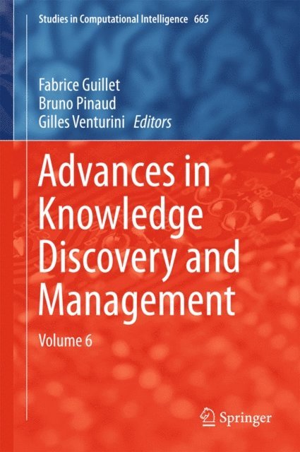 Gilles Venturini, Bruno Pinaud, Fabrice Guillet - Advances in Knowledge Discovery and Management, E-bok