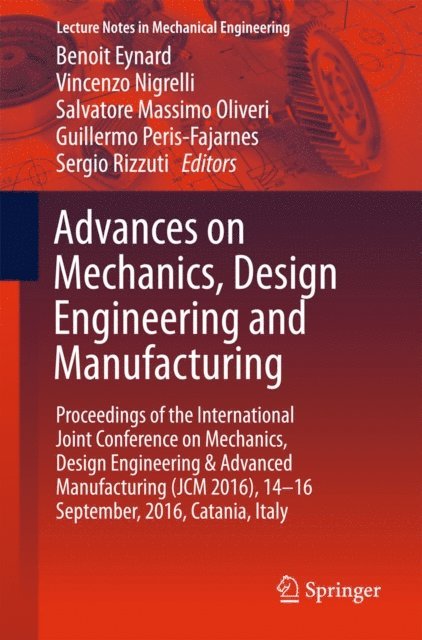 Sergio Rizzuti, Guillermo Peris-Fajarnes, Salvatore Massimo Oliveri, Vincenzo Nigrelli, Benoit Eynard - Advances on Mechanics, Design Engineering and Manufacturing, E-bok