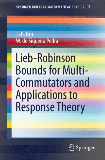 W. de Siqueira Pedra, J.-B. Bru - Lieb-Robinson Bounds for Multi-Commutators and Applications to Response Theory, E-bok