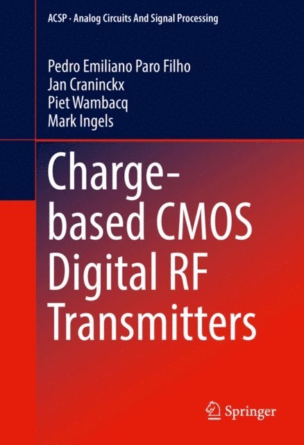 Mark Ingels, Piet Wambacq, Jan Craninckx, Pedro Emiliano Paro Filho - Charge-based CMOS Digital RF Transmitters, E-bok