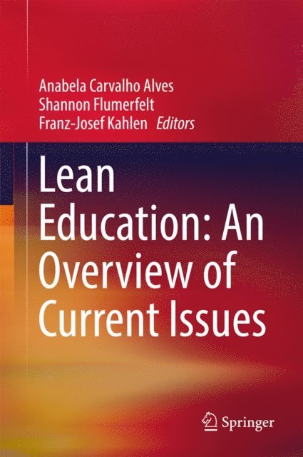 Franz-Josef Kahlen, Shannon Flumerfelt, Anabela Carvalho Alves - Lean Education: An Overview of Current Issues, E-bok
