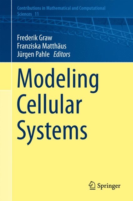 Jurgen Pahle, Franziska Matthaus, Frederik Graw - Modeling Cellular Systems, E-bok