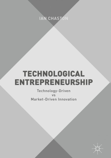 Ian Chaston - Technological Entrepreneurship, E-bok