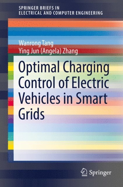 Ying Jun (Angela) Zhang, Wanrong Tang - Optimal Charging Control of Electric Vehicles in Smart Grids, E-bok