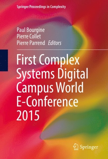 Pierre Parrend, Pierre Collet, Paul Bourgine - First Complex Systems Digital Campus World E-Conference 2015, E-bok