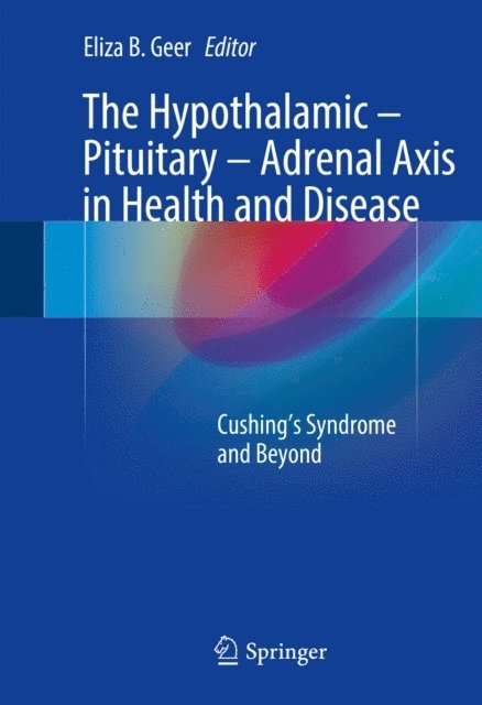Eliza B. Geer - Hypothalamic-Pituitary-Adrenal Axis in Health and Disease, E-bok