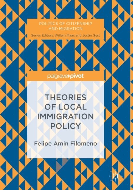 Felipe Amin Filomeno - Theories of Local Immigration Policy, E-bok