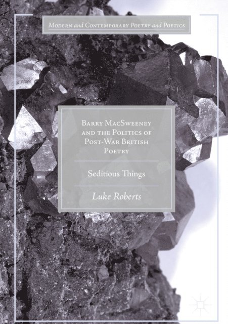 Luke Roberts - Barry MacSweeney and the Politics of Post-War British Poetry, E-bok