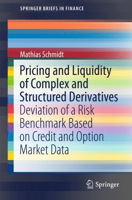 Mathias Schmidt - Pricing and Liquidity of Complex and Structured Derivatives, E-bok
