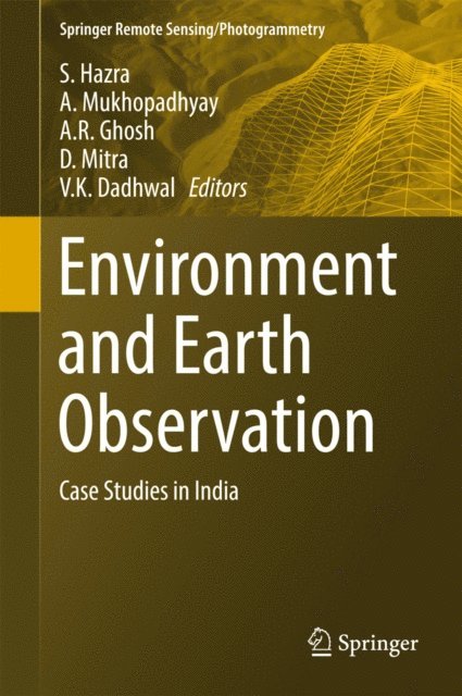 V. K. Dadhwal, D. Mitra, A. R. Ghosh, A. Mukhopadhyay, S. Hazra - Environment and Earth Observation, E-bok