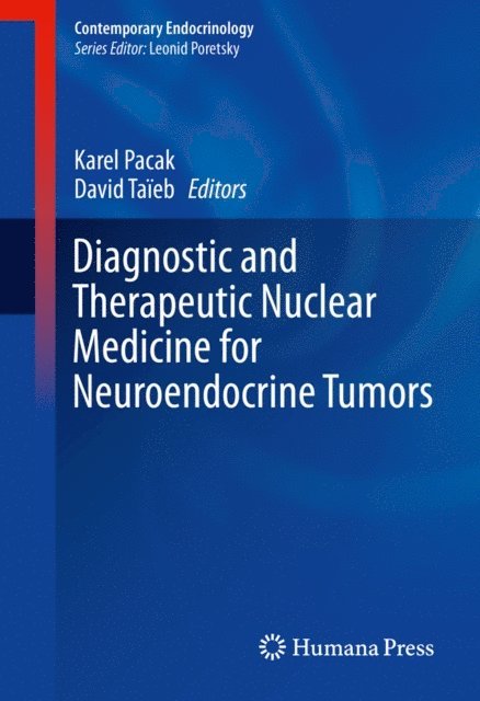 David Taieb, Karel Pacak - Diagnostic and Therapeutic Nuclear Medicine for Neuroendocrine Tumors, E-bok