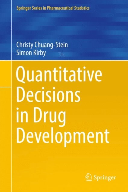 Simon Kirby, Christy Chuang-Stein - Quantitative Decisions in Drug Development, E-bok